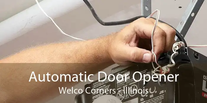 Automatic Door Opener Welco Corners - Illinois