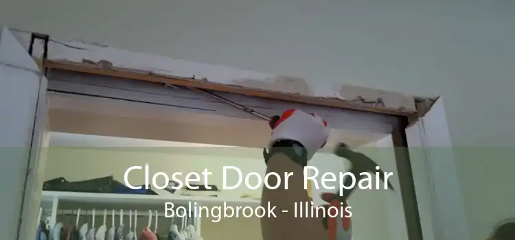 Closet Door Repair Bolingbrook - Illinois