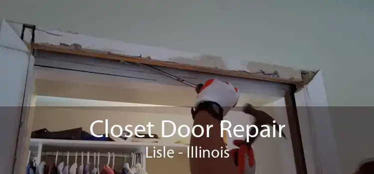 Closet Door Repair Lisle - Illinois