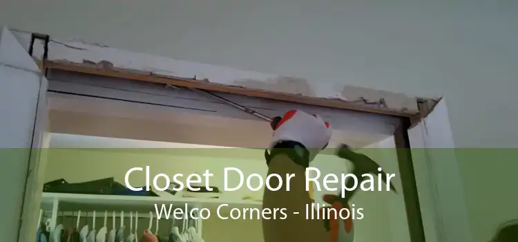 Closet Door Repair Welco Corners - Illinois