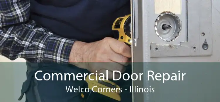 Commercial Door Repair Welco Corners - Illinois