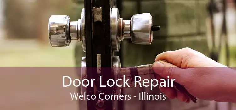 Door Lock Repair Welco Corners - Illinois