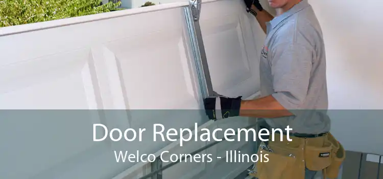 Door Replacement Welco Corners - Illinois