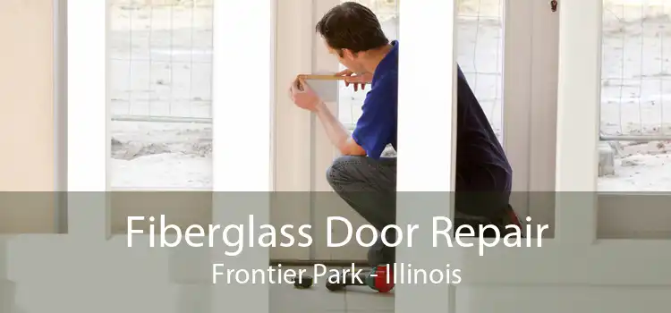 Fiberglass Door Repair Frontier Park - Illinois