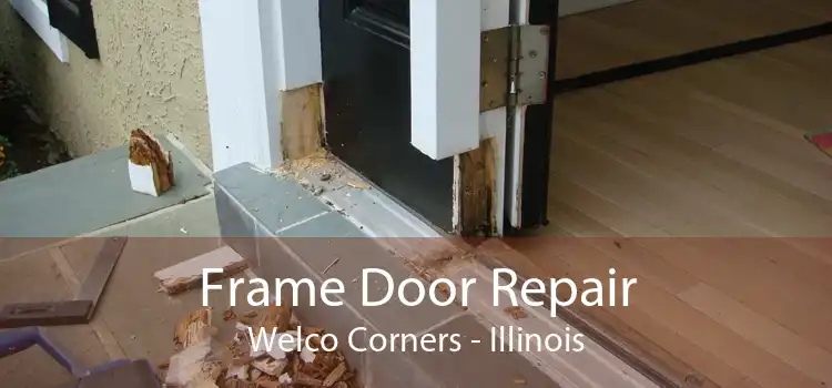 Frame Door Repair Welco Corners - Illinois