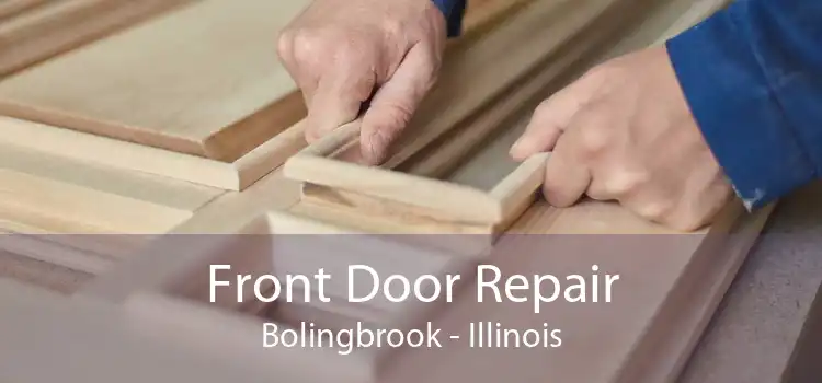 Front Door Repair Bolingbrook - Illinois