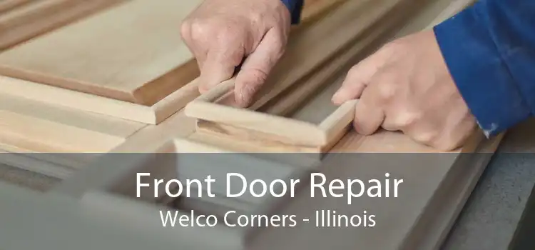 Front Door Repair Welco Corners - Illinois