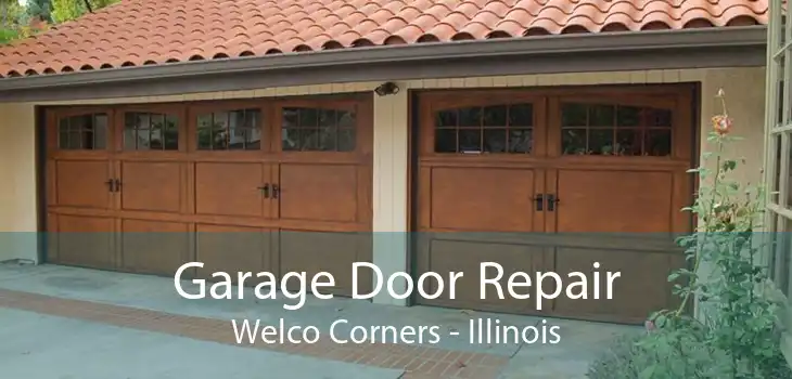 Garage Door Repair Welco Corners - Illinois