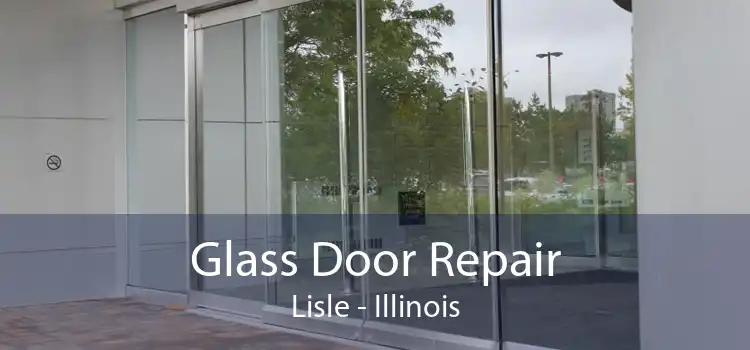 Glass Door Repair Lisle - Illinois