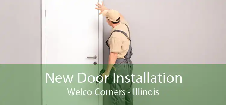 New Door Installation Welco Corners - Illinois