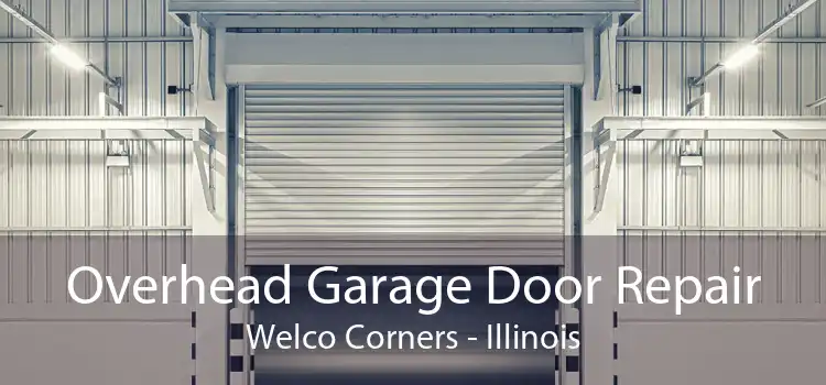 Overhead Garage Door Repair Welco Corners - Illinois