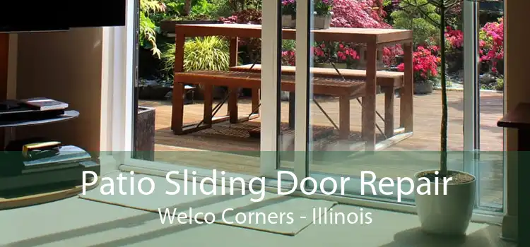 Patio Sliding Door Repair Welco Corners - Illinois